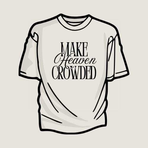 Make Heaven Crowded T-Shirt