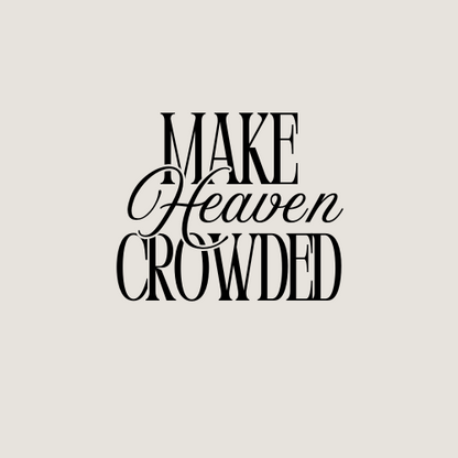 Make Heaven Crowded T-Shirt