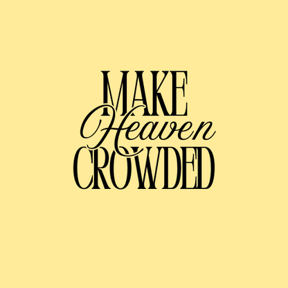 Make Heaven Crowded T-Shirt